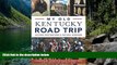 Big Deals  My Old Kentucky Road Trip:: Historic Destinations   Natural Wonders  Best Seller Books