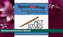 READ BOOK  Specifix Prep ACT Study Guide: Personalized Test Prep featuring the ACT Genome
