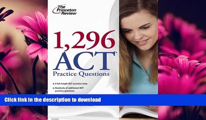 READ BOOK  1,296 ACT Practice Questions (College Test Preparation) FULL ONLINE