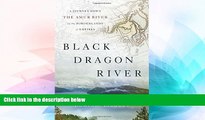 Big Deals  Black Dragon River: A Journey Down the Amur River at the Borderlands of Empires  Best