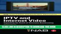 [PDF] IPTV and Internet Video: Expanding the Reach of Television Broadcasting (NAB Executive