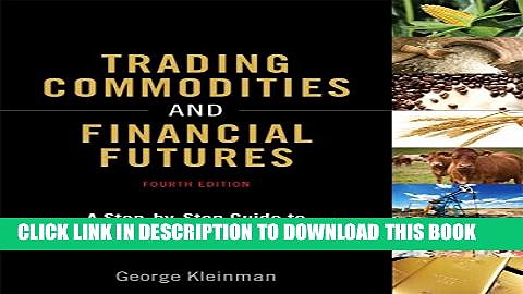 Collection Book Trading Commodities and Financial Futures: A Step-by-Step Guide to Mastering the