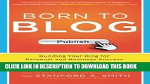 Collection Book Born to Blog: Building Your Blog for Personal and Business Success One Post at a