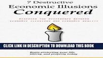 Collection Book 7 Destructive Economic Illusions Conquered: Discover the Difference Between