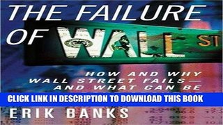Collection Book The Failure of Wall Street: How and Why Wall Street Fails -- And What Can Be Done