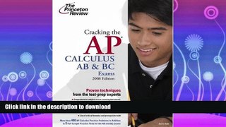 FAVORITE BOOK  Cracking the AP Calculus AB   BC Exams, 2008 Edition (College Test Preparation)