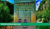 Big Deals  Land of the Turquoise Mountains: Journeys Across Iran  Full Read Most Wanted