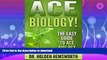 READ BOOK  Ace Biology!: The EASY Guide to Ace Biology: (Biology Study Guide, Biology In-depth