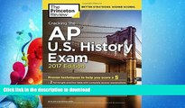 READ BOOK  Cracking the AP U.S. History Exam, 2017 Edition: Proven Techniques to Help You Score a