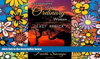 Big Deals  Adventures of an Ordinary Woman: East Africa  Full Read Best Seller
