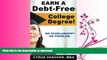 READ BOOK  Earn A Debt-Free College Degree!: No Scholarship? No Problem. FULL ONLINE