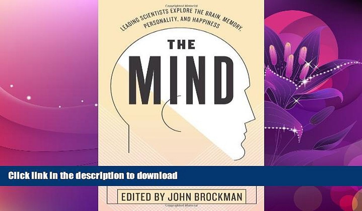 FAVORITE BOOK  The Mind: Leading Scientists Explore the Brain, Memory, Personality, and Happiness