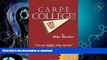 READ BOOK  Carpe College! Seize Your Whole College Experience FULL ONLINE