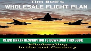 New Book Tim Bell s Wholesale Flight Plan: A Step by Step Guide to Wholesale Real Estate Success