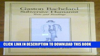 [PDF] Gaston Bachelard, Subversive Humanist: Texts and Readings (Science   Literature) Popular
