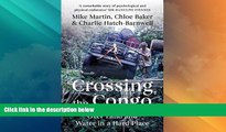 Big Deals  Crossing the Congo: Over Land and Water in a Hard Place  Best Seller Books Best Seller