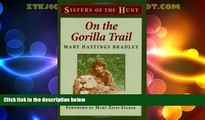 Big Deals  On the Gorilla Trail (Sisters of the Hunt)  Full Read Most Wanted