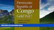 Big Deals  Democratic Republic of Congo Gold War: Mineral resources complications  Best Seller