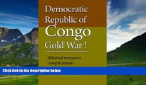 Big Deals  Democratic Republic of Congo Gold War: Mineral resources complications  Best Seller