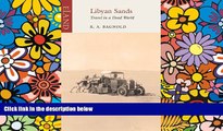 Must Have PDF  Libyan Sands: Travel in a Dead World  Best Seller Books Most Wanted