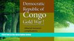 Big Deals  Democratic Republic of Congo Gold War: Mineral resources complications  Full Read Best