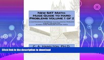 EBOOK ONLINE  New SAT Math:  Huge Guide to Hard Problems  Volume 1 of 2: The Most Complete Course