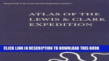 New Book Atlas of the Lewis   Clark Expedition (The Journals of the Lewis   Clark Expedition, Vol.