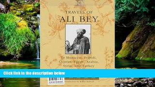 Must Have PDF  Travels of Ali Bey - Volume 1: Morocco Tripoli Cyprus Egypt Arabia Syria and Turkey