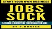 Collection Book Start your own business Jobs Suck: An entrepreneur s guide to starting a home