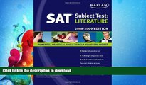 READ BOOK  Kaplan SAT Subject Test: Literature, 2008-2009 Edition (Kaplan SAT Subject Tests: