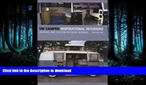 READ ONLINE VW Camper Inspirational Interiors: Bespoke and Custom Interior Designs READ NOW PDF