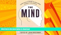 READ BOOK  The Mind: Leading Scientists Explore the Brain, Memory, Personality, and Happiness