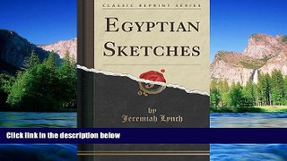 Big Deals  Egyptian Sketches (Classic Reprint)  Best Seller Books Most Wanted