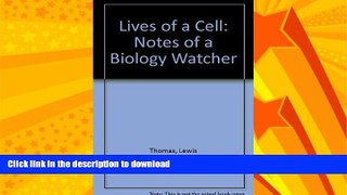 FAVORITE BOOK  Lives of a Cell: Notes of a Biology Watcher FULL ONLINE