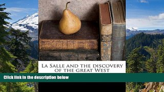 Big Deals  La Salle and the discovery of the great West  Full Read Best Seller