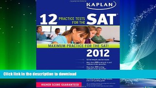GET PDF  Kaplan 12 Practice Tests for the SAT 2012  BOOK ONLINE