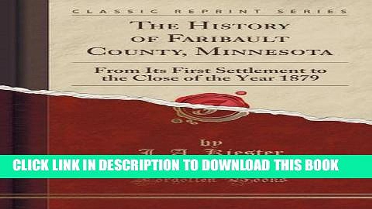 [PDF] The History of Faribault County, Minnesota: From Its First Settlement to the Close of the