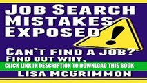 New Book Job Search Mistakes Exposed: Can t Find a Job? Find Out Why and Get Back to Work!