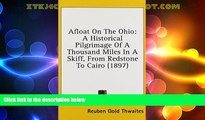 Big Deals  Afloat On The Ohio: A Historical Pilgrimage Of A Thousand Miles In A Skiff, From