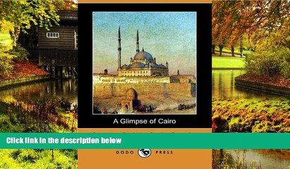 Big Deals  A Glimpse of Cairo (Dodo Press)  Full Read Most Wanted