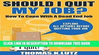 New Book Should I Quit My Job?: How to Cope with a Dead End Job, Explore All Options Before