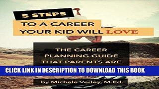 Collection Book 5 Steps to a Career Your Kid Will Love: The Career Planning Guide That Parents Are