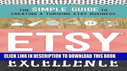 [PDF] Etsy Excellence: The Simple Guide to Creating a Thriving Etsy Business Popular Colection