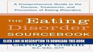 [Read PDF] The Eating Disorders Sourcebook: A Comprehensive Guide to the Causes, Treatments, and