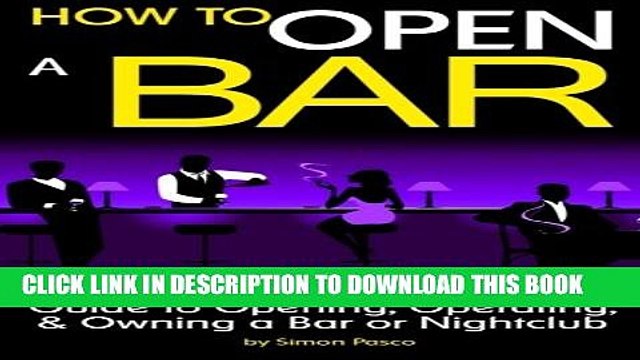 [PDF] How to Open a Bar: An Entrepreneur s Essential Guide to Opening, Operating, and Owning a Bar