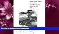 READ BOOK  Training Circular TC 3-21.5 (FM 3-21.5) Drill and Ceremonies January 20, 2012 US Army