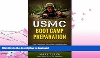 READ BOOK  USMC Boot Camp Preparation: The Definitive Guide to Preparing for Marine Corps Recruit