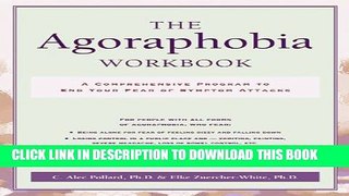 [PDF] The Agoraphobia Workbook: A Comprehensive Program to End Your Fear of Symptom Attacks