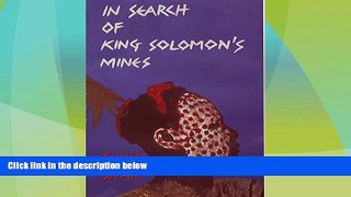 Big Deals  IN SEARCH OF KING SOLOMON S MINES  Full Read Most Wanted