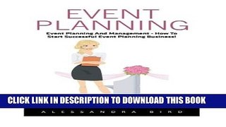 [Read PDF] Event Planning: Event Planning and Management - How to Start Successful Event Planning